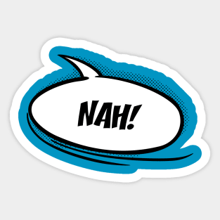 Nah! Speech bubble Sticker